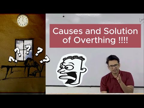 Causes of Overthinking and its solution.