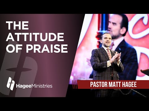 Pastor Matt Hagee - "The Attitude of Praise"