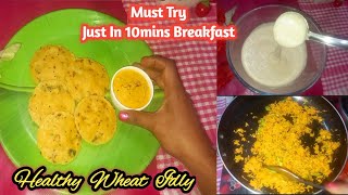 How to make Wheat Idly / Healthy Breakfast Recipes / கோதுமை இட்லி