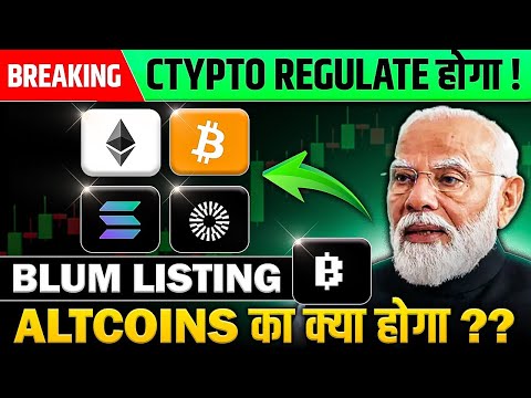 BREAKING 🚨 India Will Regulate Crypto ? | Blum Listing Confirmation ! Top Crypto To Buy