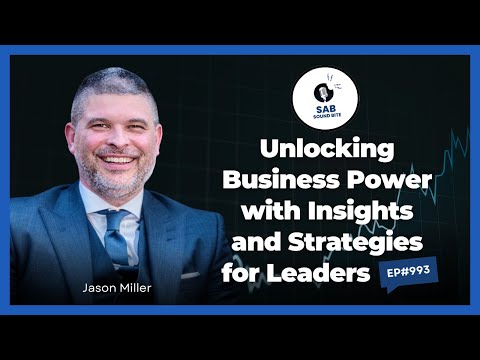 Unlocking Business Power with Insights and Strategies for Leaders - SAB Sound Bites | Ep993