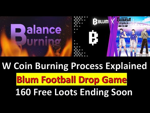 W Coin Burning Process Explained | Blum Football Drop Game | 160 Free Loots Ending Soon!