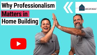 3 Reasons Why Professionalism Matters in Residential Construction