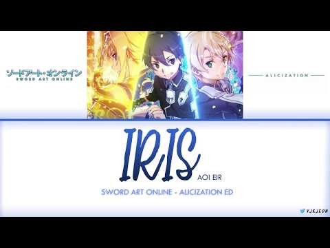 Sword Art Online: 'Alicization' Ending - 'IRIS (アイリス) - Aoi Eir' Lyrics Video [Kan/Rom/Eng]