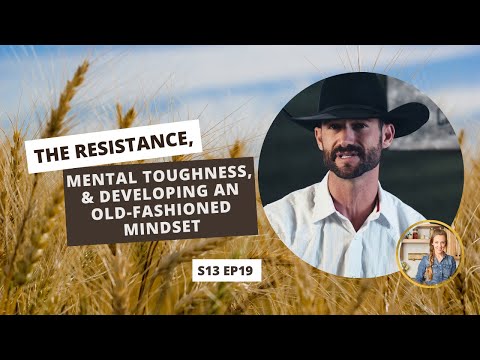 S13 E19: The Resistance, Mental Toughness, & Developing an Old-Fashioned Mindset