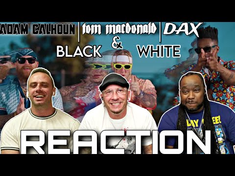 WE'RE ON SOME THREE SHADES SH....!!!! Tom Macdonald Adam Calhoun and Dax | Black & White REACTION!!!