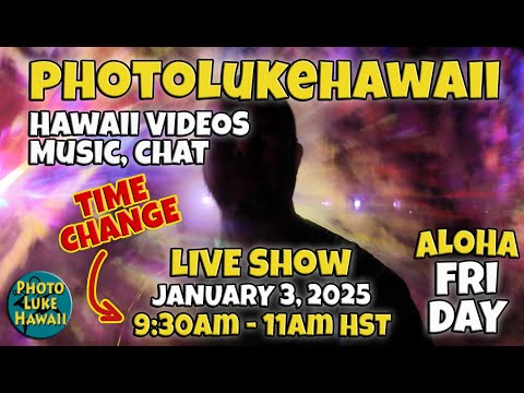 PhotoLukeHawaii LIVE January 3, 2025 Thing to do in Hawaii