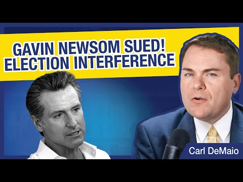 Gavin Newsom Sued! Election Interference