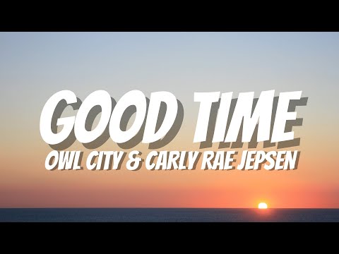 Owl City & Carly Rae Jepsen - Good Time (Lyrics)