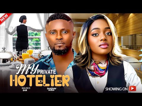 MY PRIVATE HOTELIER - MAURICE SAM, SHAZNAY OKAWA LATEST 2024 NIGERIAN MOVIE