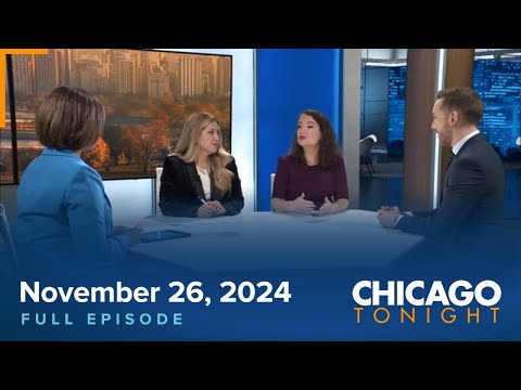 November 26, 2024 Full Episode — Chicago Tonight