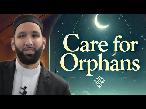 Reviving the Sunnah of Caring for Orphans | Dr. Omar Suleiman