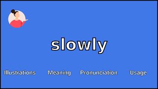 SLOWLY - Meaning and Pronunciation