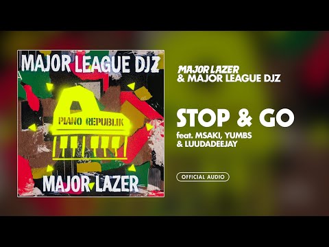 Major Lazer & Major League Djz - Stop & Go (feat. Msaki, Yumbs & LuuDaDeejay) [Official Audio]