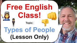 Let's Learn English! Topic: Types of People 🕴️👩‍🏭👎 (Lesson Only)