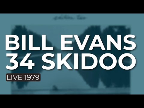 Bill Evans - 34 Skidoo (Live 1979) (Official Audio)