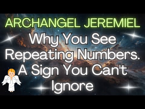 ARCHANGEL JEREMIEL:  WHY YOU SEE REPEATING NUMBERS,  A SIGN YOU CAN'T IGNORE 🌟