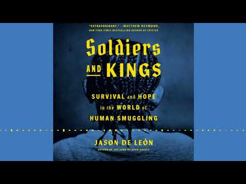 SOLDIERS AND KINGS by Jason De León | Audiobook Excerpt