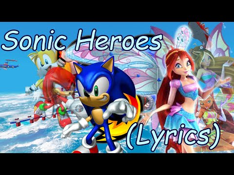 Winx Sonic~ Sonic Heroes (Lyrics)