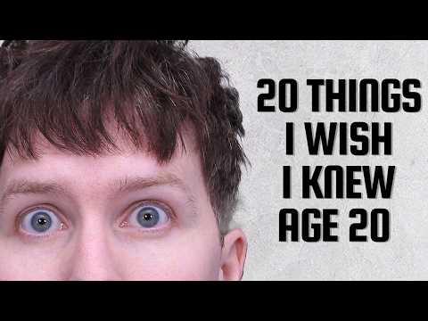 20 Things I Wish I Knew Age 20