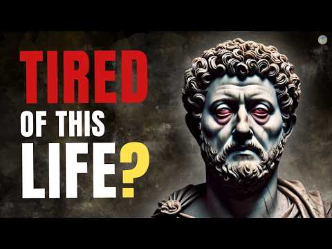 Tired of This Life? Marcus Aurelius HAS 4 THINGS TO TELL YOU