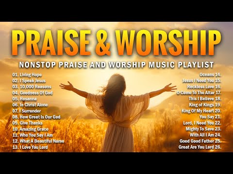 Praise And Worship Songs 2024 - Nonstop Praise and Worship Music Playlist - Christian Music