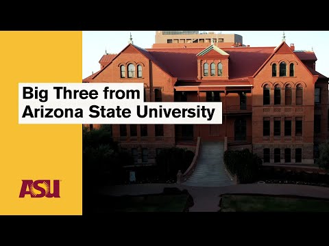 The Big Three from Arizona State University: Arizona State University (ASU)