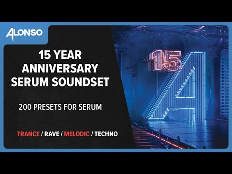 200 SERUM PRESETS | Alonso 15 Year Anniversary Serum Soundset (Trance, Melodic, Techno)