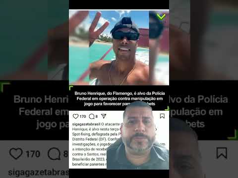 Bruno Henrique sendo investigado pela Polícia Federal. #futebol