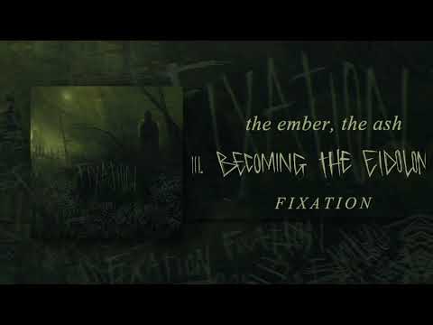 THE EMBER, THE ASH - FIXATION (FULL ALBUM STREAM)