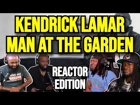 Kendrick Lamar - man at the garden - REACTION MASHUP