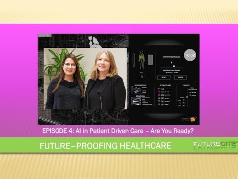 FutureProofing Episode 4: From Healthcare Provider Centric to Patient Driven Care