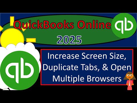 Increase Screen Size, Duplicate Tabs, & Open Multiple Browsers 1013 QuickBooks Online 2025