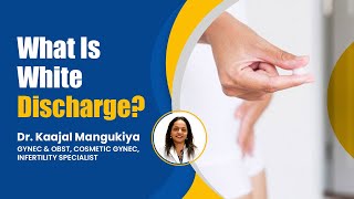 What is White Discharge? What is the reason for white discharge?, Vaginal Discharge, Vesu, Surat