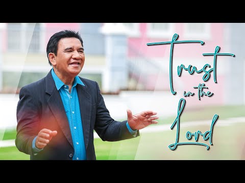 TRUST IN THE LORD I Bro. Ramon Laranas