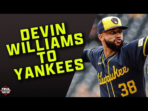 BLOCKBUSTER! Yankees Acquire Devin Williams from Brewers | Foul Territory