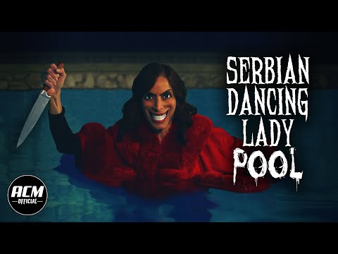 Serbian Dancing Lady Pool | Short Horror Film