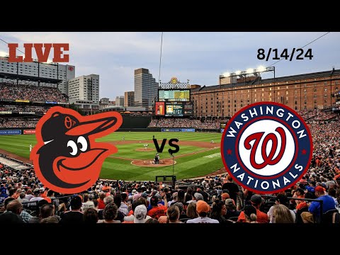 Baltimore Orioles vs Washington Nationals | LIVE! Play-by-Play & Commentary | 8/14/24 | Game #121