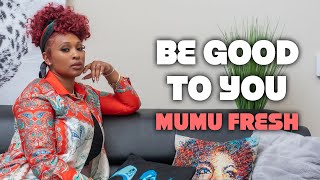 Mumu Fresh - Be Good To You (Official Lyric Video)