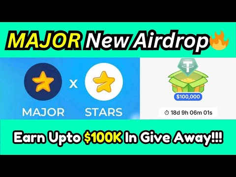 MAJOR X STARS New Airdrop🔥 | $100k Giveaway | Easy $200+ Profit | Telegram Bot