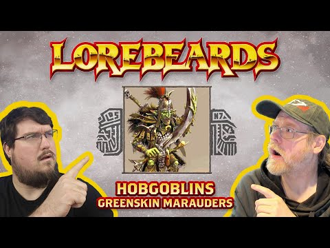 The Marauding Hobgoblins! Lorebeards w/ Andy Law & Loremaster of Sotek