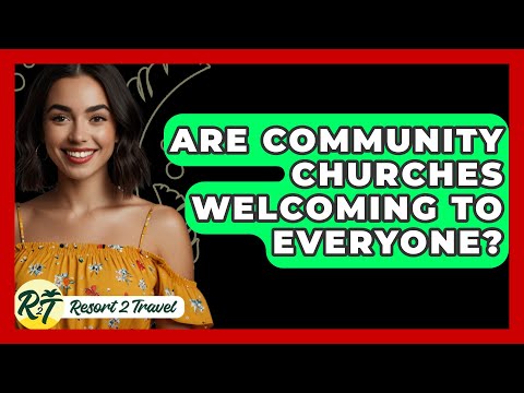 Are Community Churches Welcoming to Everyone? - Resort 2 Travel