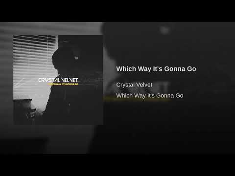 CRYSTAL VELVET - Which Way It's Gonna Go