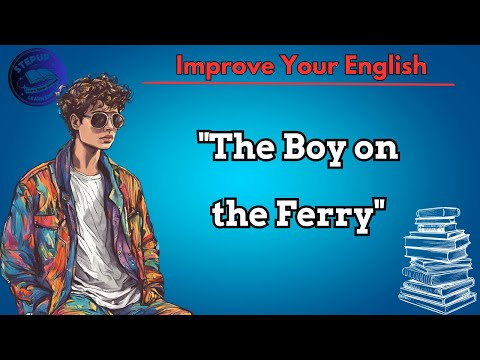 The Boy on the Ferry| Speak English Step By Step | Improve Your English | Graded Reader