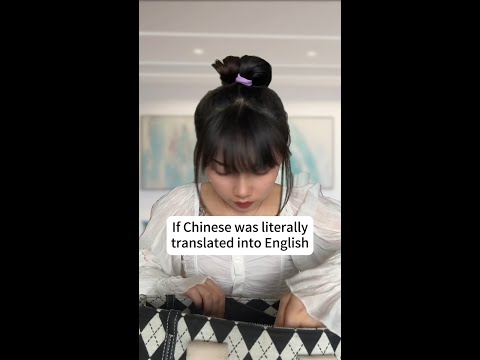 If Chinese was literally translated into English