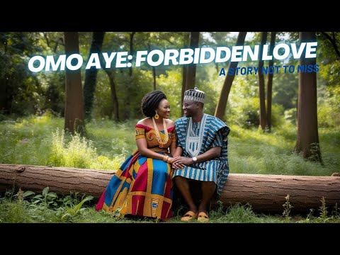 Omo Aye: Forbidden Love