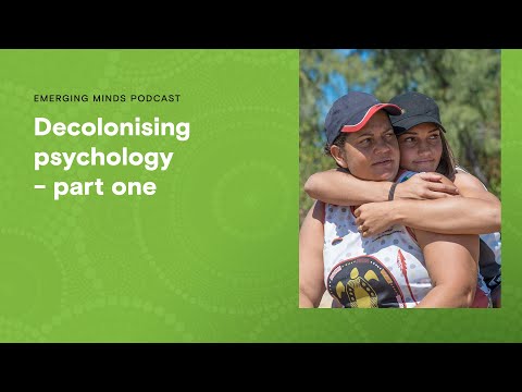 Decolonising psychology – part one | Emerging Minds Podcast