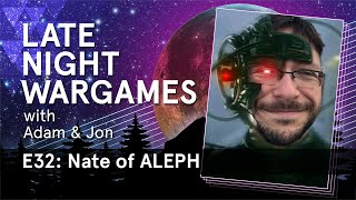 Late Night Wargames #32: Nate of ALEPH (Infinity N4 Aleph Review)