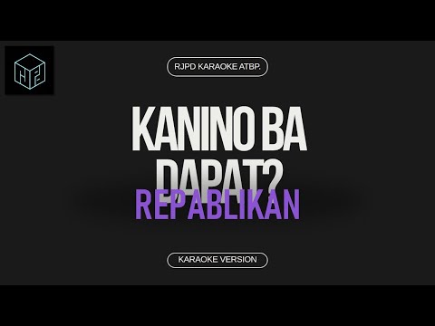 Kanino Ba Dapat - Repablikan (Karaoke Version by RJPD)