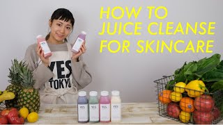 HOW TO JUICE CLEANSE FOR SKINCARE（ジュースクレンズでファスティング！【美肌・美容編】） l YES TOKYO